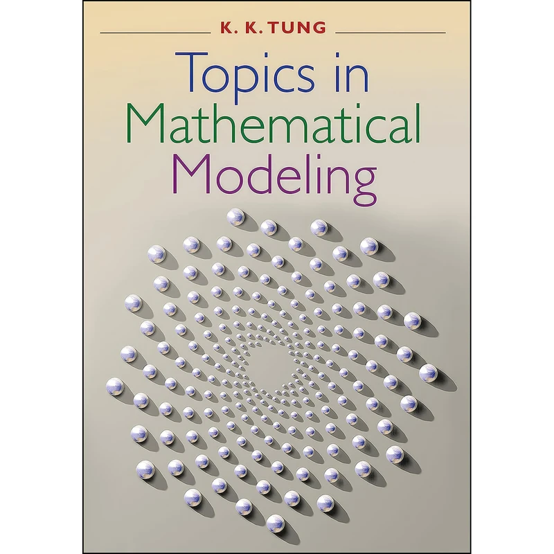 کتاب Topics in Mathematical Modeling اثر K. K. Tung انتشارات Princeton University Press