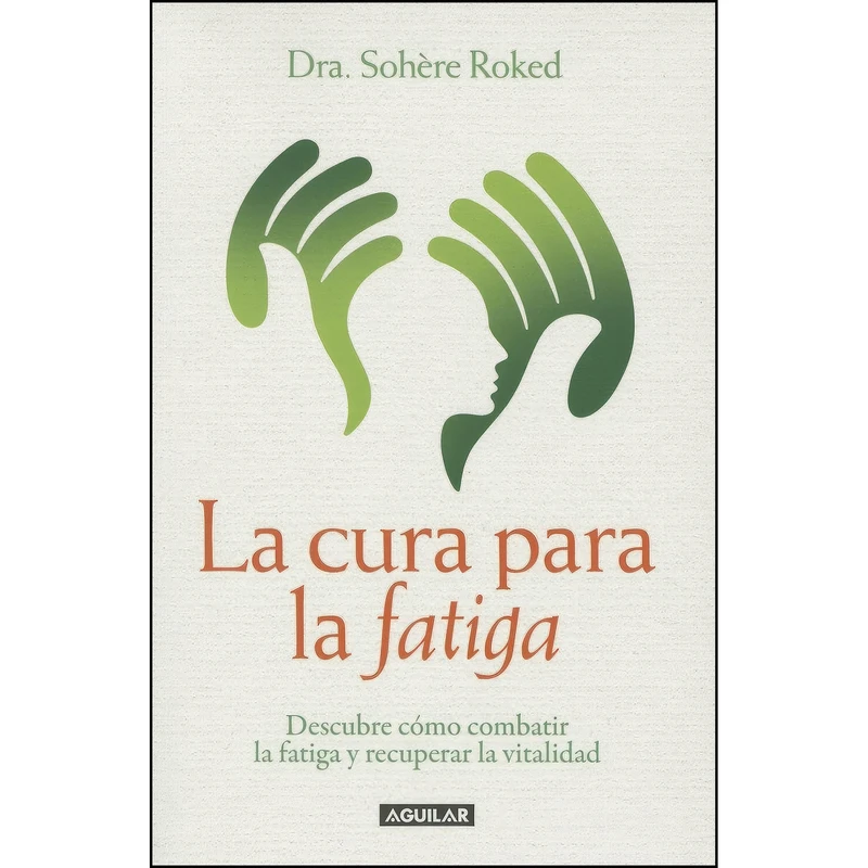 کتاب La cura para la fatiga  اثر Sohere Roked انتشارات Aguilar