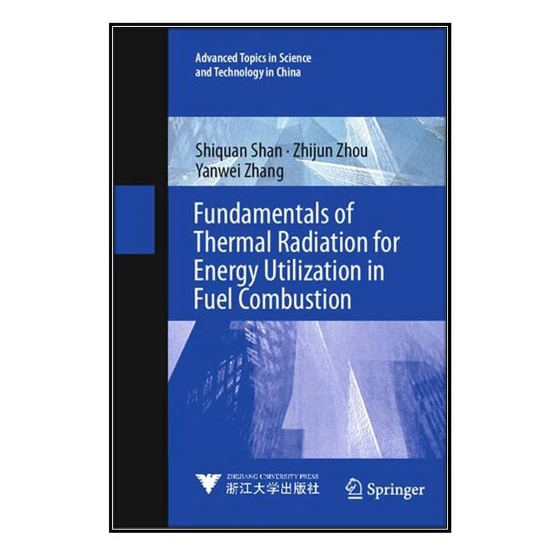  کتاب Fundamentals of Thermal Radiation for Energy Utilization in Fuel Combustion اثر جمعي از نويسندگان انتشارات مؤلفين طلايي
