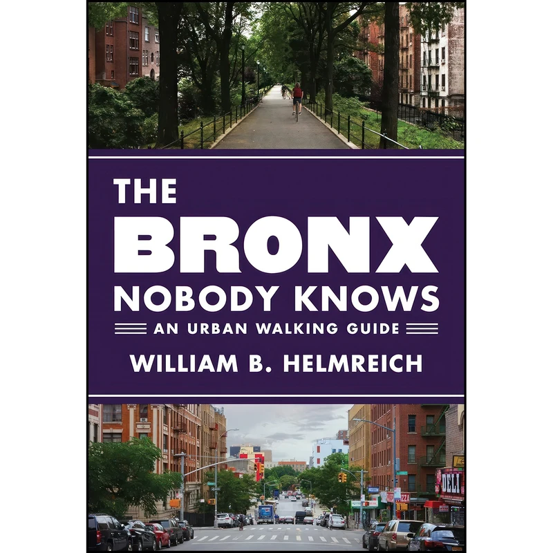 کتاب The Bronx Nobody Knows اثر William B. Helmreich انتشارات Princeton University Press