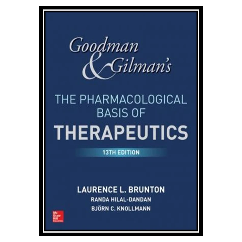 کتاب Goodman & Gilmans The Pharmacological Basis of Therapeutics اثر جمعی از نویسندگان انتشارات مؤلفین طلایی