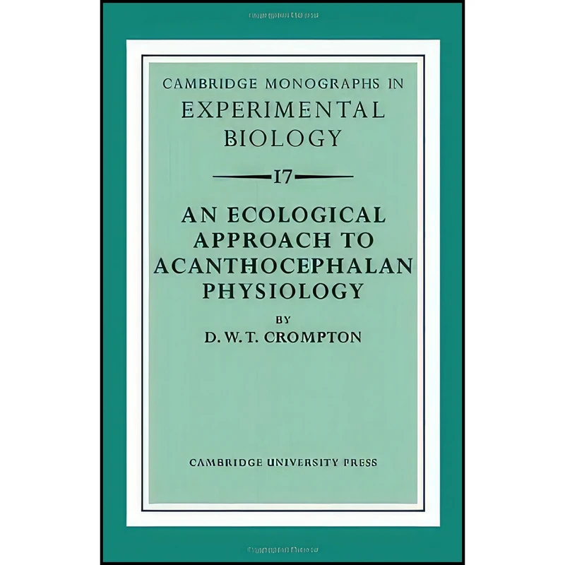کتاب An Ecological Approach to Acanthocephalan Physiology اثر D. W. T. Crompton انتشارات Cambridge University Press