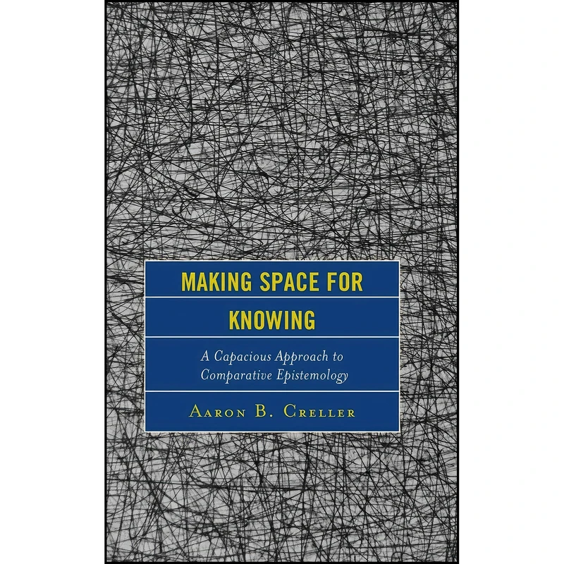 کتاب Making Space for Knowing اثر Aaron B. Creller انتشارات Lexington Books