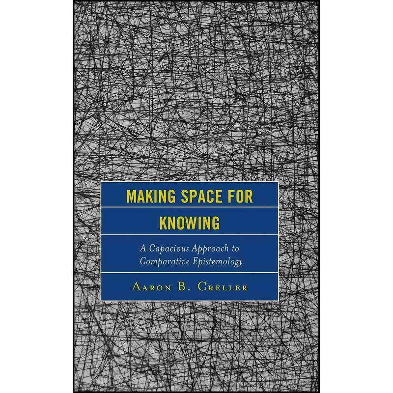 کتاب Making Space for Knowing اثر Aaron B. Creller انتشارات Lexington Books