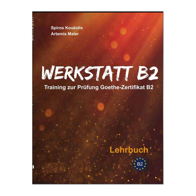 کتاب Werkstatt B2 Training zur Prufung Goethe-Zertifikat اثر Spiros Koukidis and Artemis Maier انتشارات هدف نوین کتاب Werkstatt B2 Training zur Prufung Goethe-Zertifikat اثر Spiros Koukidis and Artemis Maier انتشارات هدف نوین