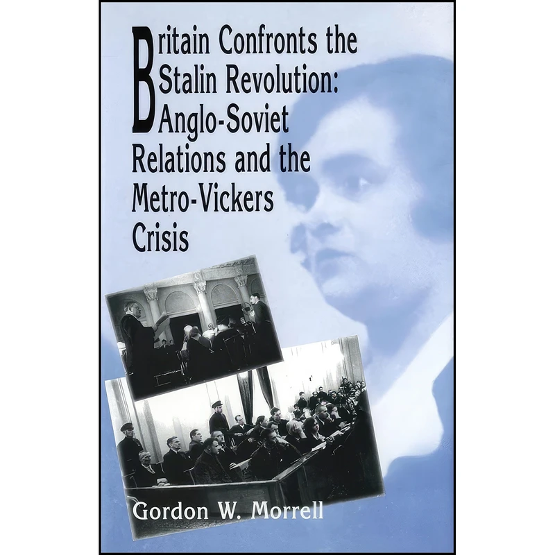 کتاب Britain Confronts the Stalin Revolution اثر Gordon W. Morrell انتشارات Wilfrid Laurier University Press