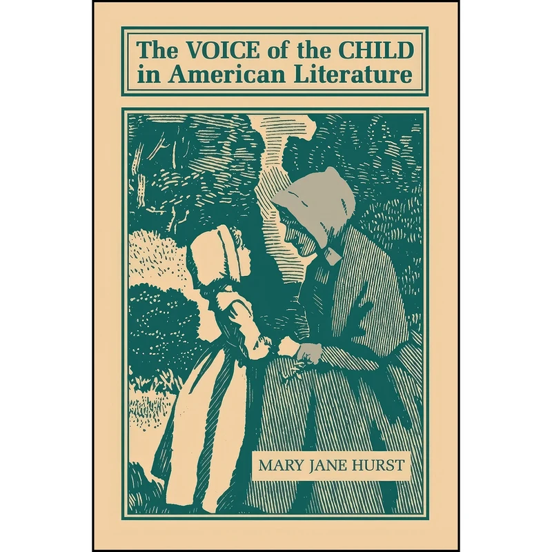 کتاب The Voice of the Child in American Literature اثر Mary Jane Hurst انتشارات University Press of Kentucky