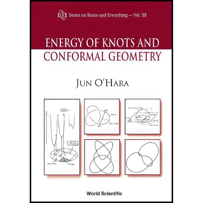 کتاب Energy of Knots and Conformal Geometry  اثر Jun O Hara انتشارات World Scientific Publishing Company