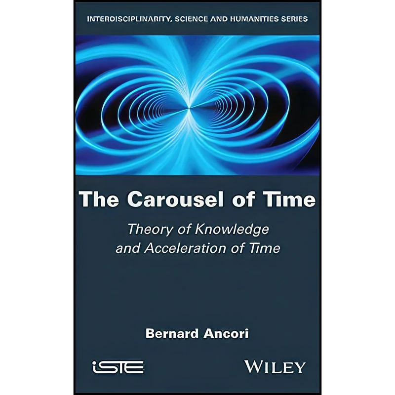 کتاب The Carousel of Time اثر Bernard Ancori انتشارات Wiley-ISTE