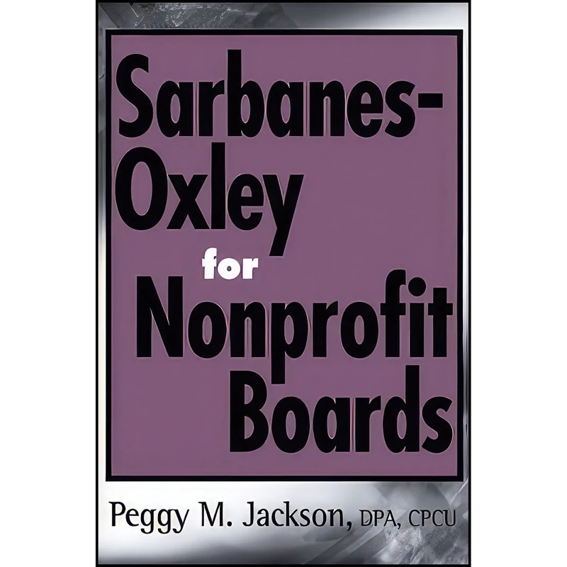 کتاب Sarbanes-Oxley for Nonprofit Boards اثر Peggy M. Jackson انتشارات Wiley