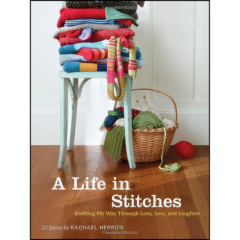 کتاب A Life in Stitches اثر Rachael Herron انتشارات Chronicle Books