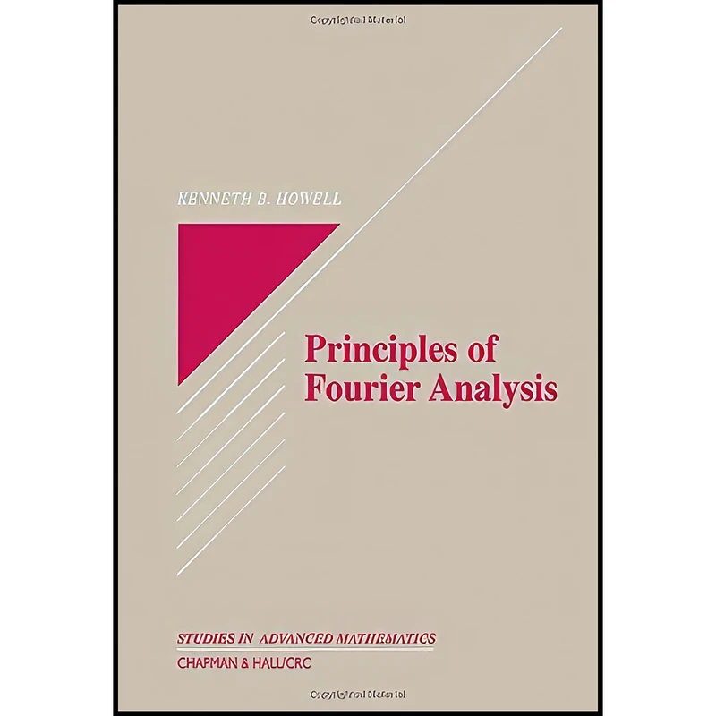 کتاب Principles of Fourier Analysis  اثر Kenneth B. Howell انتشارات CRC Press