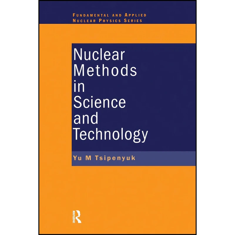 کتاب Nuclear Methods in Science and Technology  اثر IU. M. TSipeniuk انتشارات تازه ها