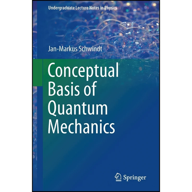 کتاب Conceptual Basis of Quantum Mechanics اثر Jan-Markus Schwindt انتشارات Springer