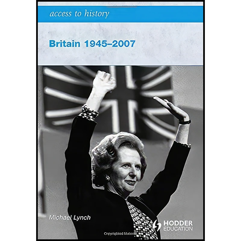 کتاب Access to History Britain 1945-2007 اثر Michael Lynch انتشارات Hodder Education Publishers