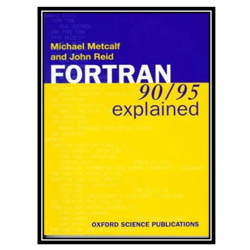 کتاب Fortran 90 for Fortran 77 programmers اثر Michael Metcalf and John K. Reid انتشارات مؤلفین طلایی