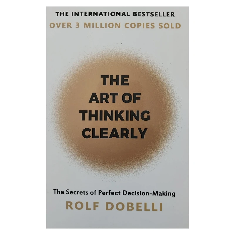 کتاب The art of Thinking clearly اثر Rolf Dobelli انتشارات شركت ديا