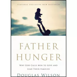 کتاب Father Hunger اثر Douglas Wilson انتشارات Thomas Nelson