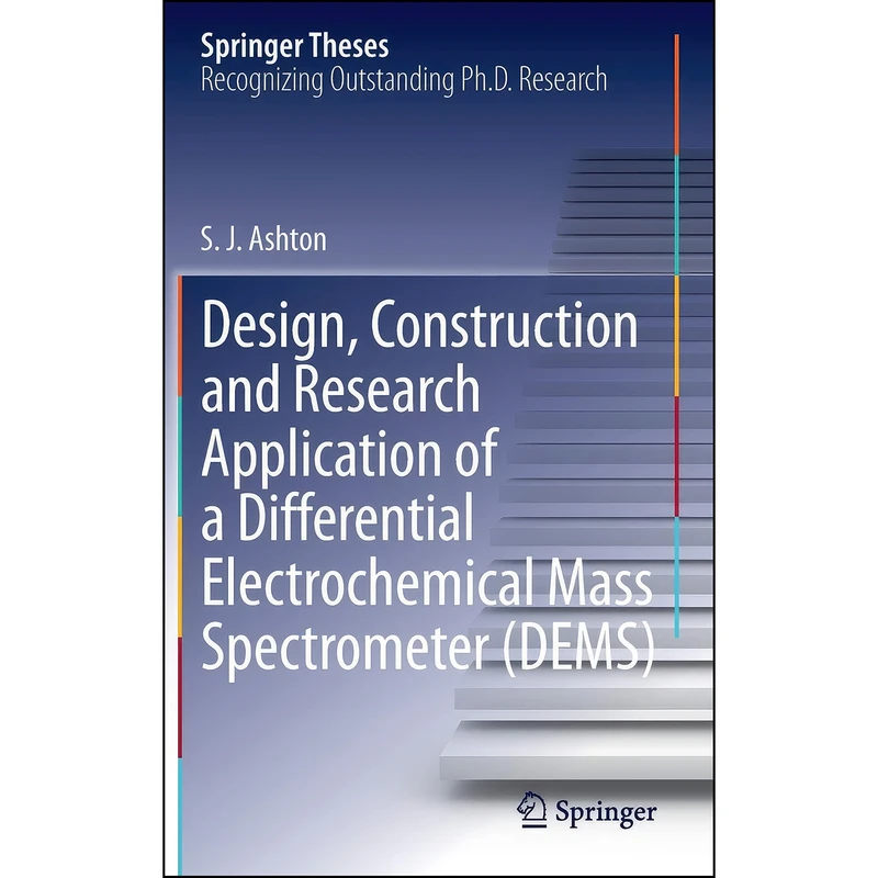 کتاب Design, Construction and Research Application of a Differential Electrochemical Mass Spectrometer اثر Sean James Ashton انتشارات Springer