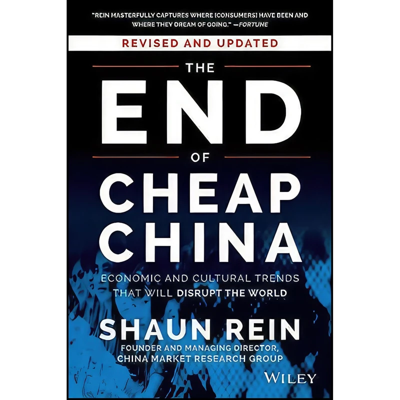 کتاب The End of Cheap China  Revised and Updated اثر Shaun Rein انتشارات Wiley