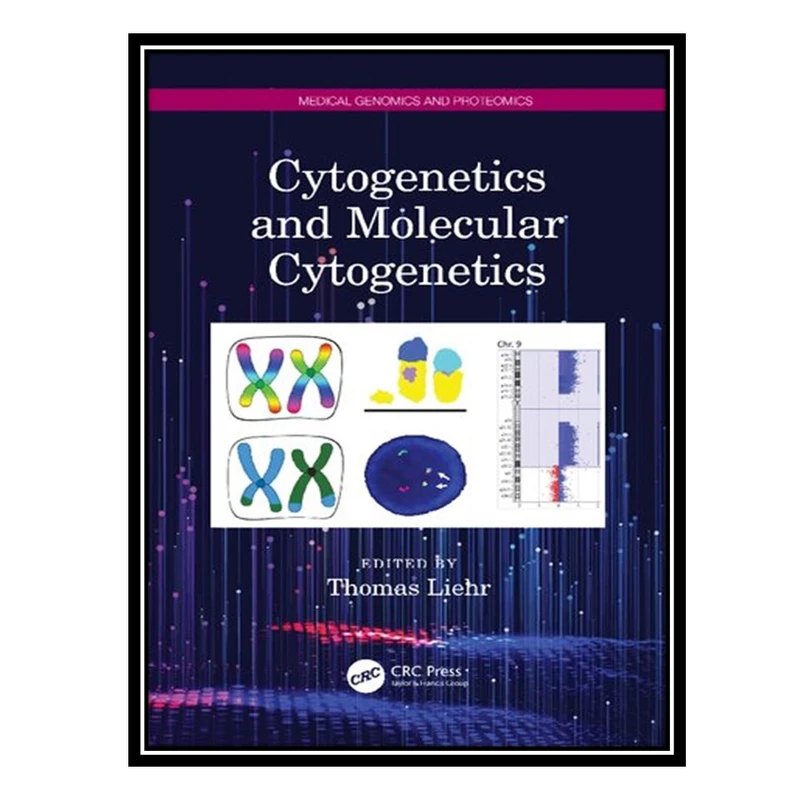 کتاب Cytogenetics and Molecular Cytogenetics اثر Thomas Liehr انتشارات مؤلفین طلایی