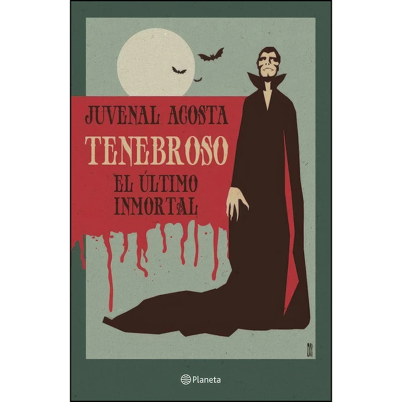 کتاب Tenebroso. El ultimo inmortal  اثر Juvenal Acosta Hernandez انتشارات Planeta Publishing