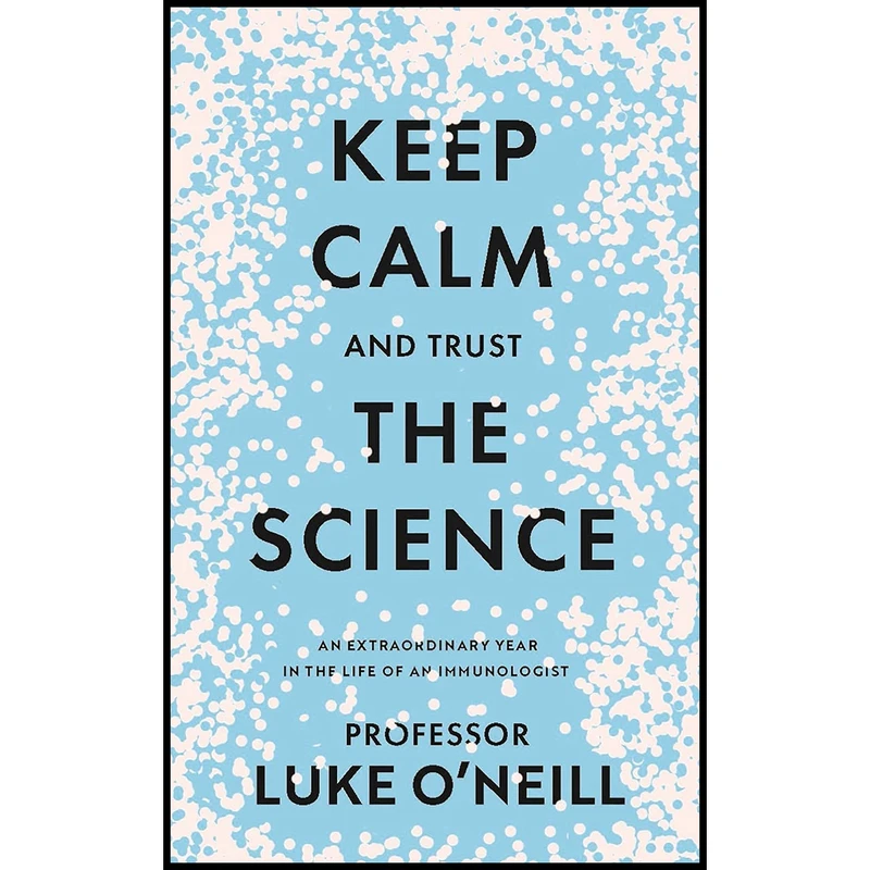 کتاب Keep Calm and Trust the Science اثر Luke ONeill انتشارات Gill Books