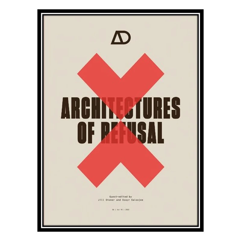 کتاب Architectures of Refusal اثر Jill Stoner AND Ozayr Saloojee انتشارات مؤلفین طلایی