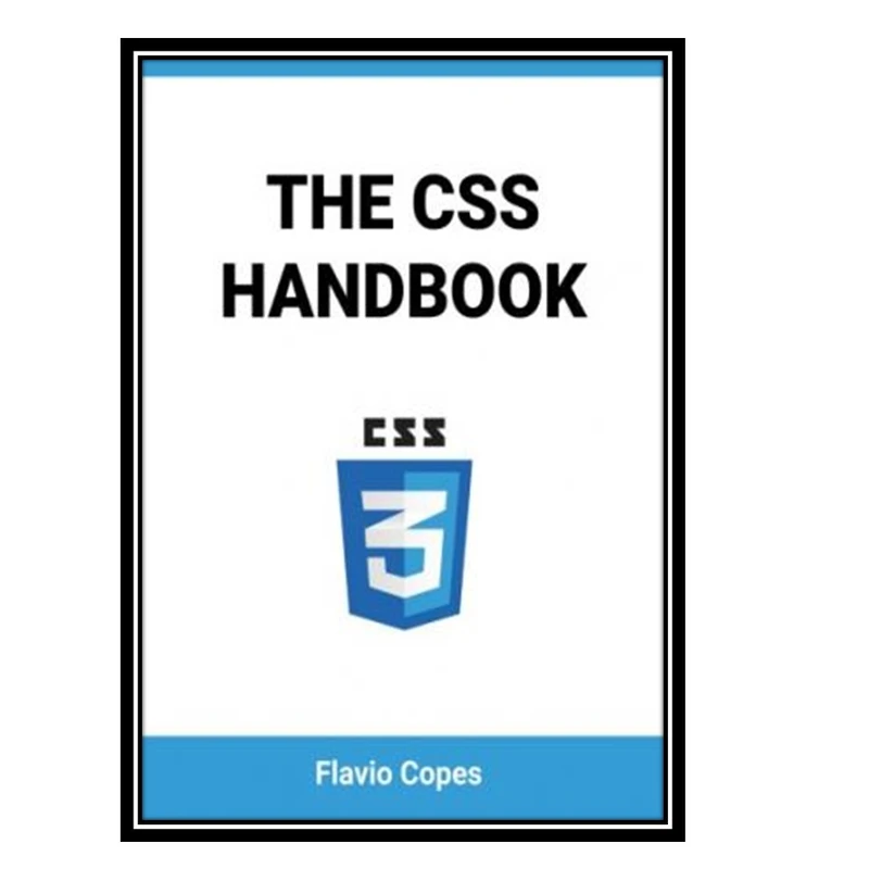 کتاب The CSS Handbook اثر Flavio Copes انتشارات مؤلفین طلایی