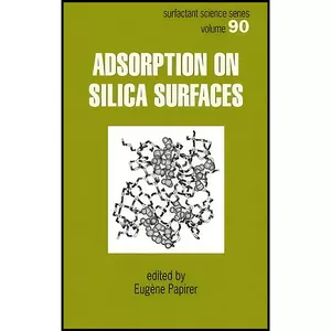 کتاب Adsorption on Silica Surfaces  اثر Eugene Papirer انتشارات CRC Press