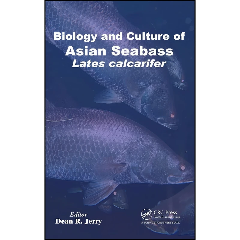 کتاب Biology and Culture of Asian Seabass Lates Calcarifer اثر Dean R. Jerry انتشارات CRC Press