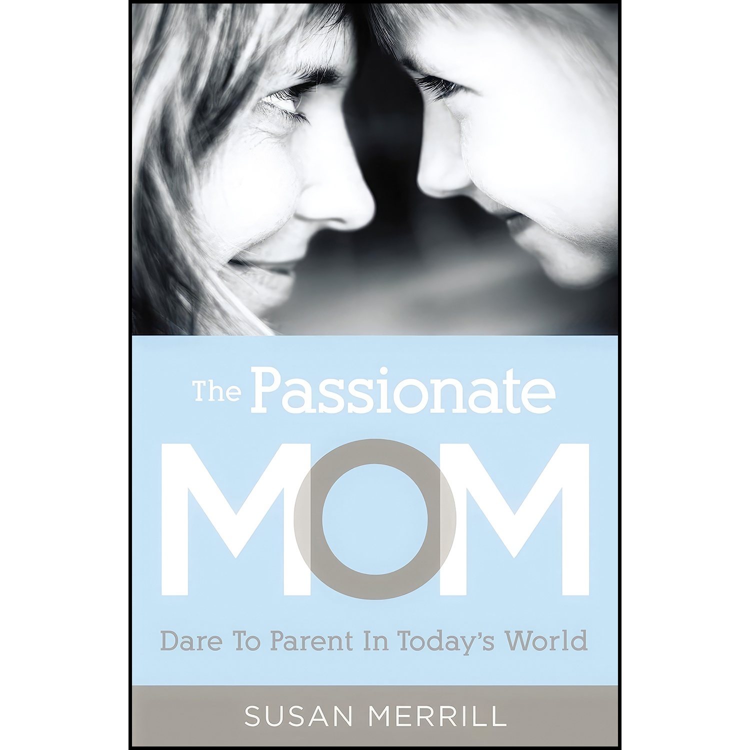 کتاب The Passionate Mom اثر Susan Merrill انتشارات Thomas Nelson
