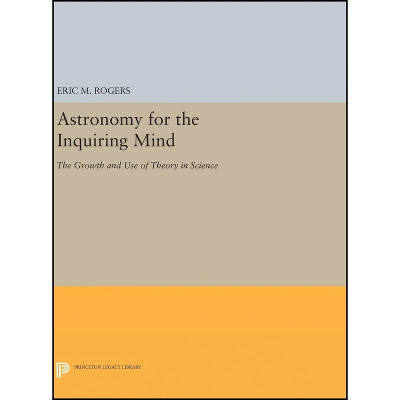 کتاب Astronomy for the Inquiring Mind اثر Eric M. Rogers انتشارات Princeton University Press