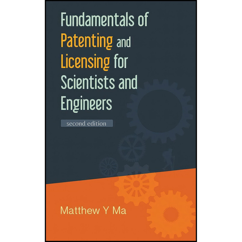کتاب Fundamentals of Patenting and Licensing for Scientists and Engineers اثر Matthew Ma انتشارات WSPC
