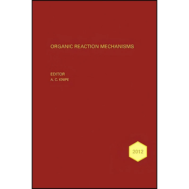 کتاب Organic Reaction Mechanisms 2012 اثر A. C. Knipe انتشارات Wiley