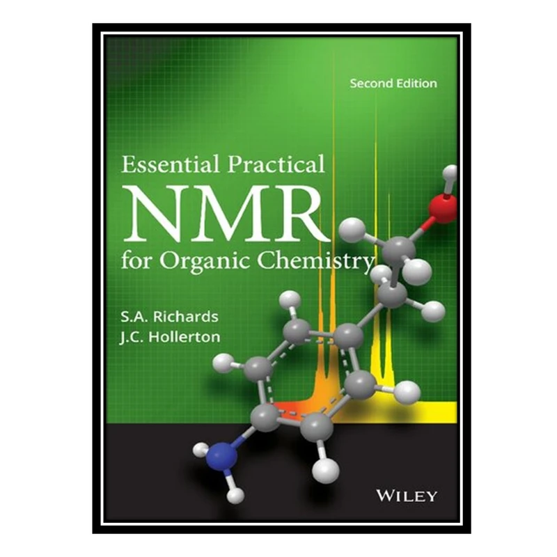کتاب Essential Practical NMR for Organic Chemistry اثر S. A. Richards and J. C. Hollerton انتشارات مؤلفین طلایی