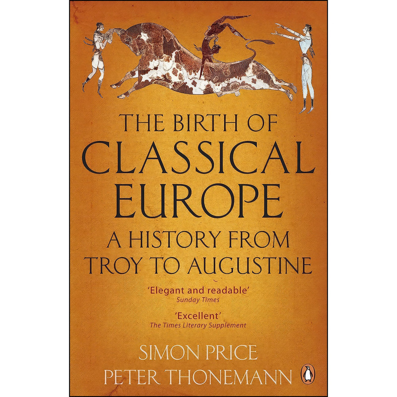 کتاب The Birth of Classical Europe اثر Simon Price and Pete Price انتشارات Penguin UK