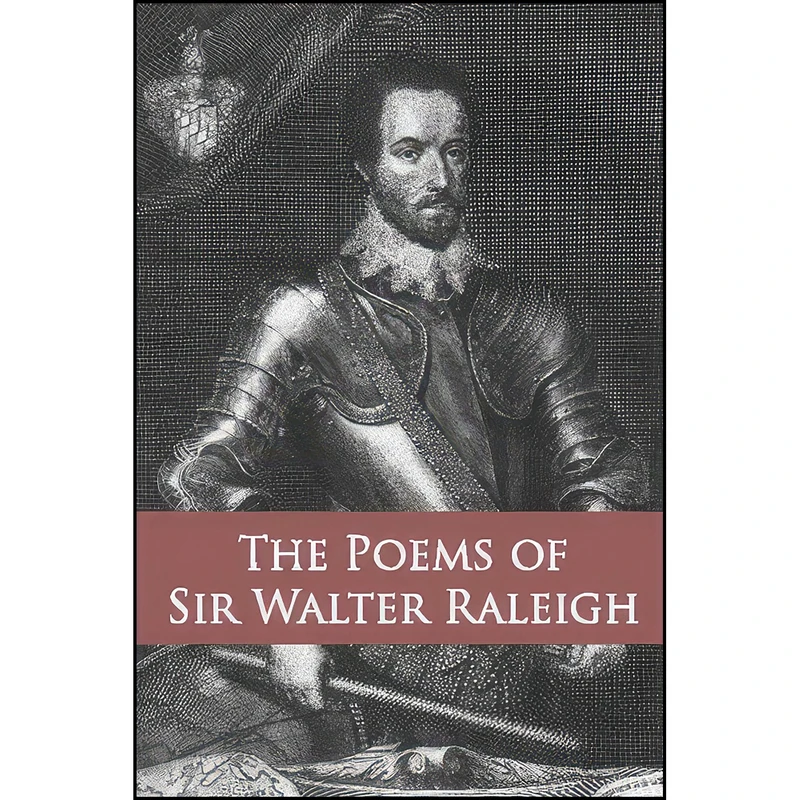 کتاب The Poems of Sir Walter Raleigh اثر Sir Walter Raleigh and J. Hannah انتشارات Juniper Grove