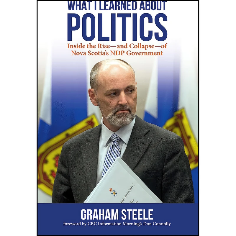 کتاب What I Learned About Politics اثر Graham Steele انتشارات Nimbus Publishing