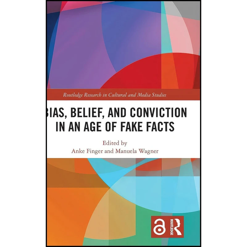 کتاب Bias, Belief, and Conviction in an Age of Fake Facts  اثر Anke Finger and Manuela Wagner انتشارات تازه ها