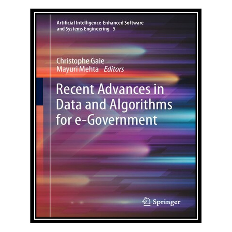 کتاب Recent Advances in Data and Algorithms for e-Government اثر Christophe Gaie, Mayuri Mehta انتشارات مؤلفین طلایی