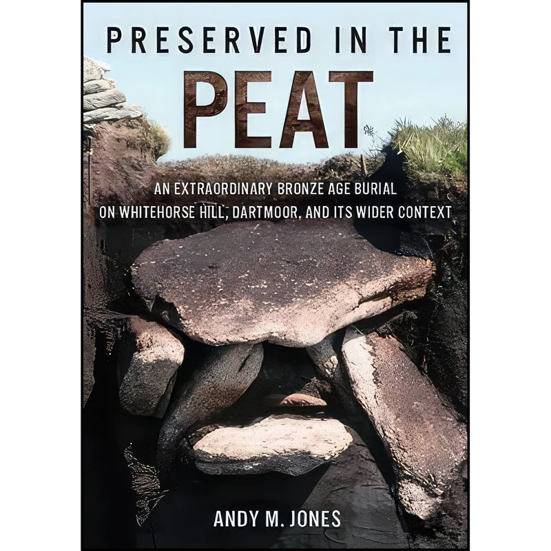 کتاب Preserved in the Peat اثر Andy M. Jones انتشارات Oxbow Books