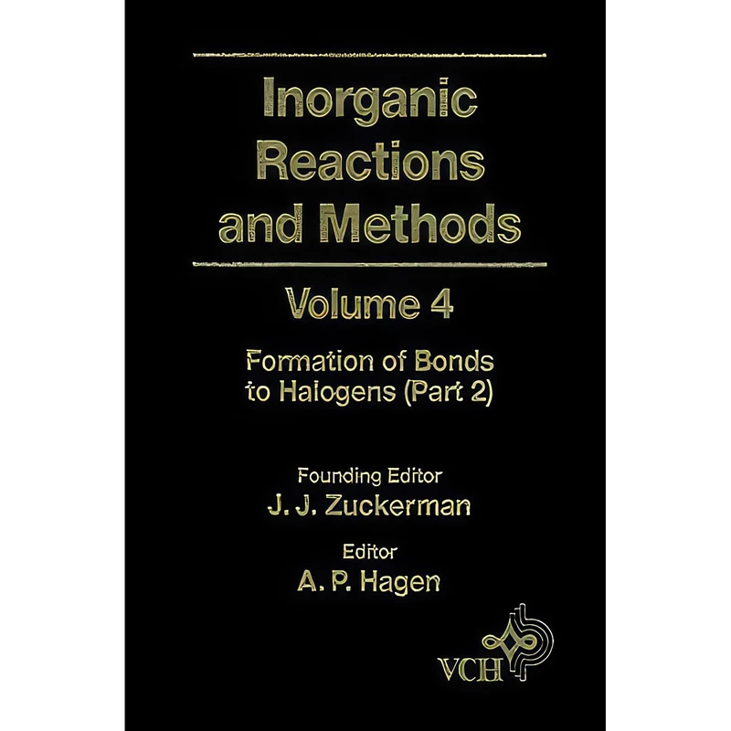 کتاب Inorganic Reactions and Methods, The Formation of Bonds to Halogens  اثر A. P. Hagen انتشارات Wiley-VCH