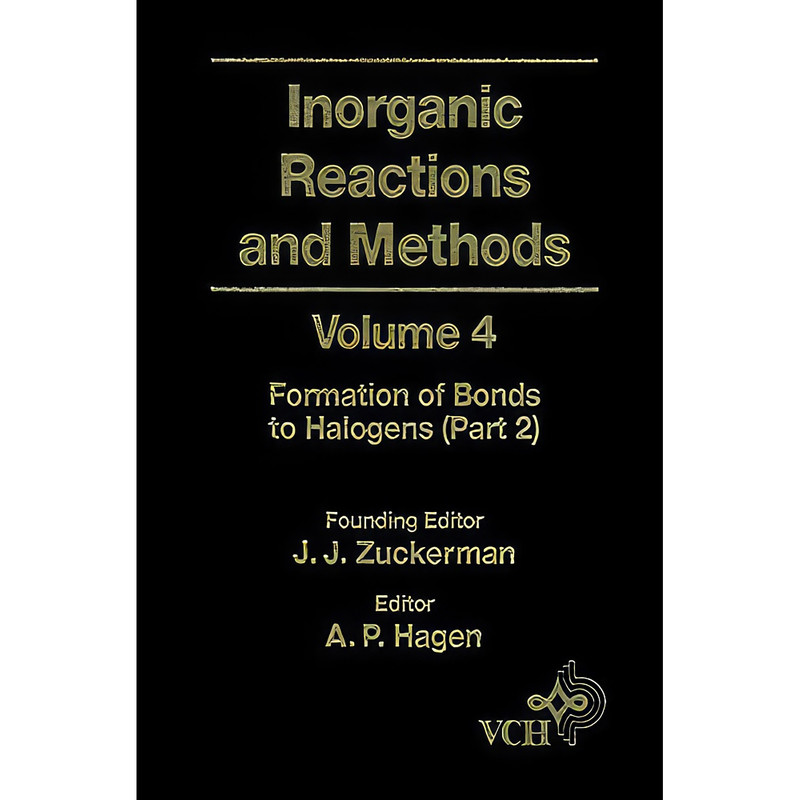 کتاب Inorganic Reactions and Methods, The Formation of Bonds to Halogens اثر A. P. Hagen انتشارات Wiley-VCH
