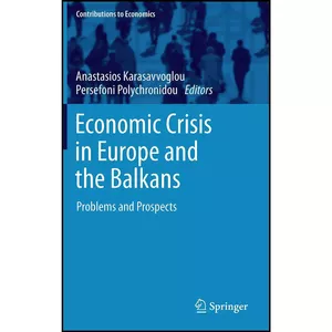 کتاب Economic Crisis in Europe and the Balkans اثر جمعي از نويسندگان انتشارات Springer