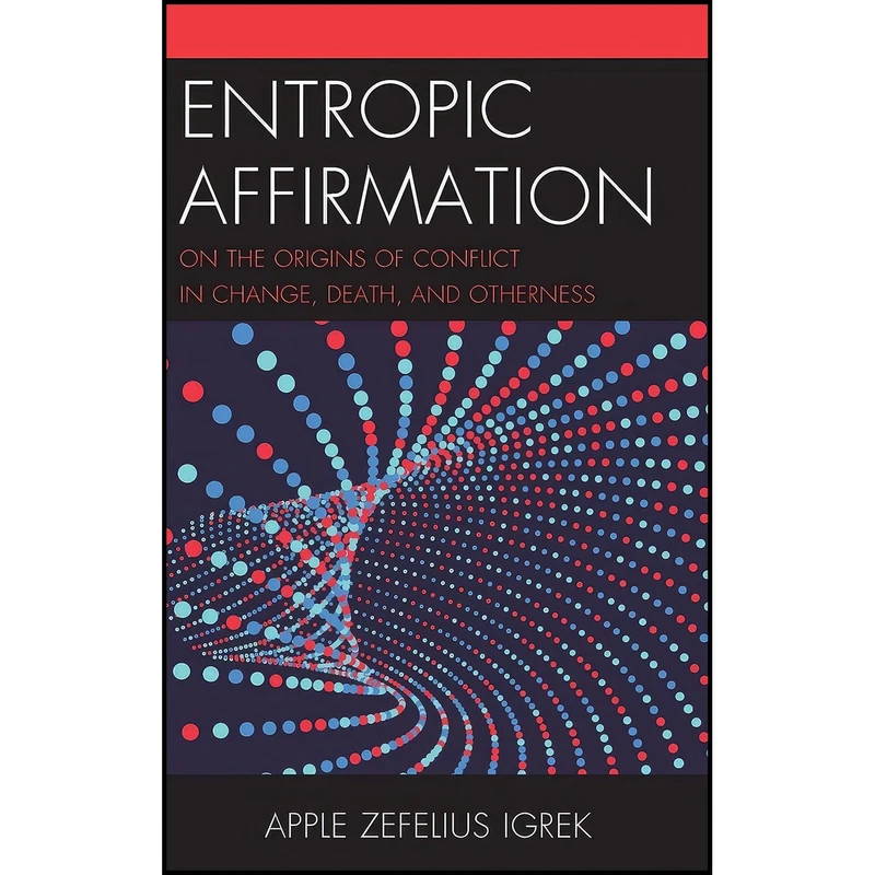 کتاب Entropic Affirmation اثر Apple Zefelius Igrek انتشارات Lexington Books