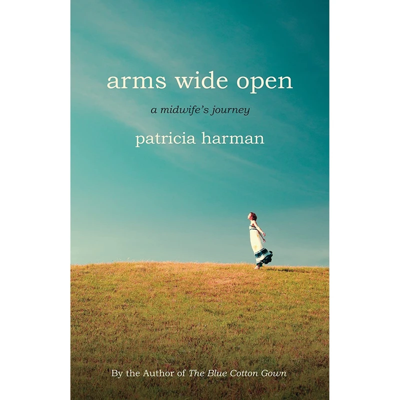 کتاب Arms Wide Open اثر Patricia Harman انتشارات Beacon Press