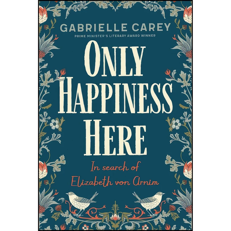 کتاب Only Happiness Here اثر Gabrielle Carey انتشارات University of Queensland Press
