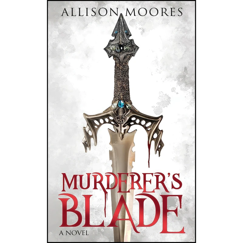 کتاب Murderer’s Blade اثر Allison Moores انتشارات Morgan James Fiction