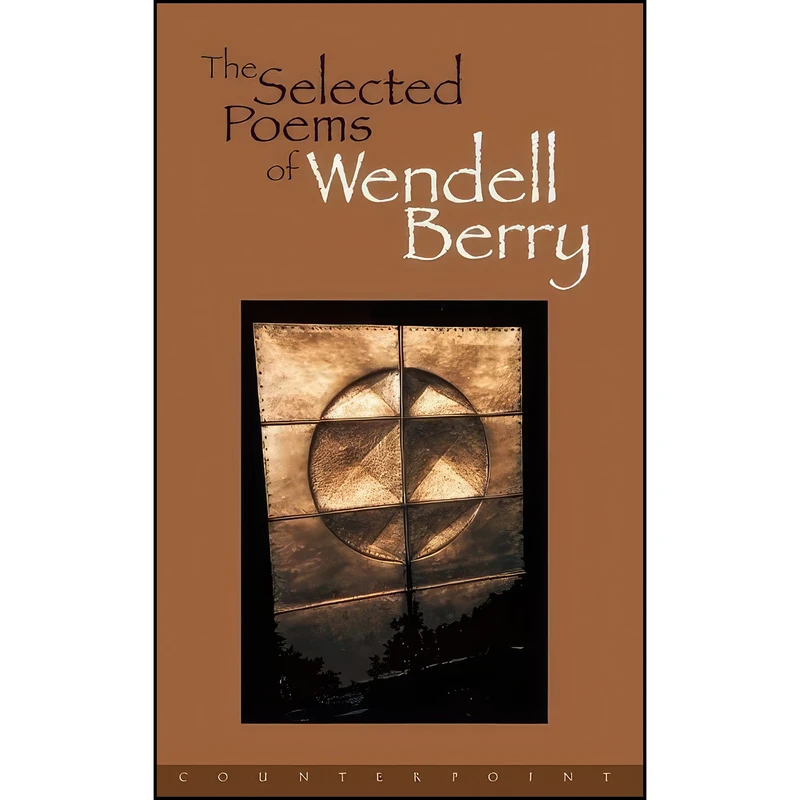 کتاب The Selected Poems of Wendell Berry اثر Wendell Berry انتشارات Counterpoint